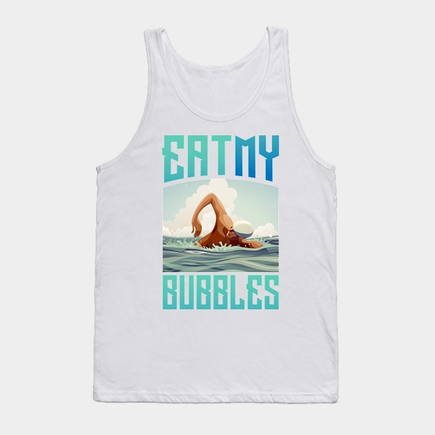 Eat my bubbles Tank Top by Swimarts